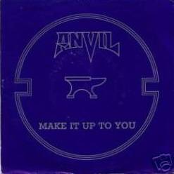 Anvil : Make It Up to You